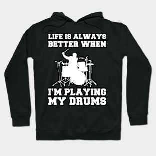 Drumming Up Delight: Life's Better When I'm Playing My Drums! Hoodie